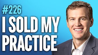 TLP Podcast #226 - I Sold My Practice