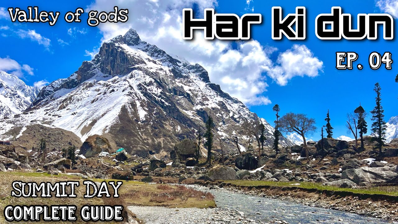 HAR KI DUN TREK | EP. 04 | THE VALLEY OF GODS | SUMMIT DAY | COMPLETE GUIDE | 