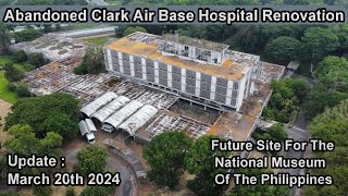 HISTORICAL ABANDONED CLARK AIR BASE HOSPITAL REHABILITATION PROJECT - UPDATE MARCH 20TH 2024
