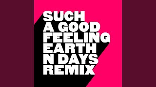 Such A Good Feeling (Earth n Days Extended Remix)
