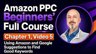 Using Amazon and Google Suggestions to Find Good Keywords | Amazon PPC Beginners' Course (1.5)