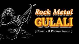 Gulali - Rhoma irama | Cover Rock metal Version Paling Enak Di Dengar 🤫🔥🔥🔥