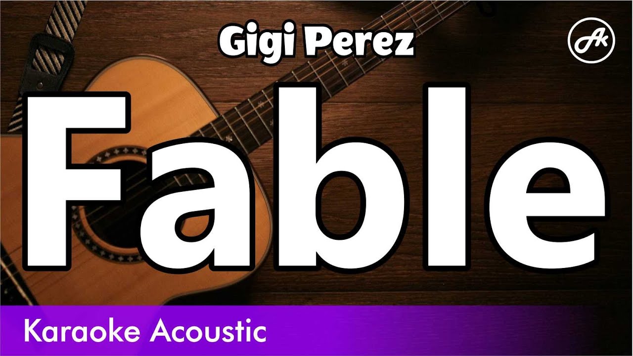 Gigi Perez - Fable (acoustic karaoke)