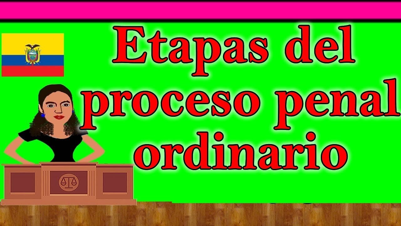 Etapas del proceso penal ordinario Ecuador