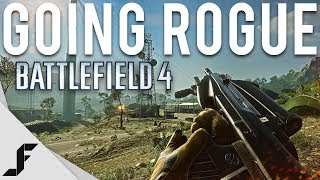 GOING ROGUE - Battlefield 4