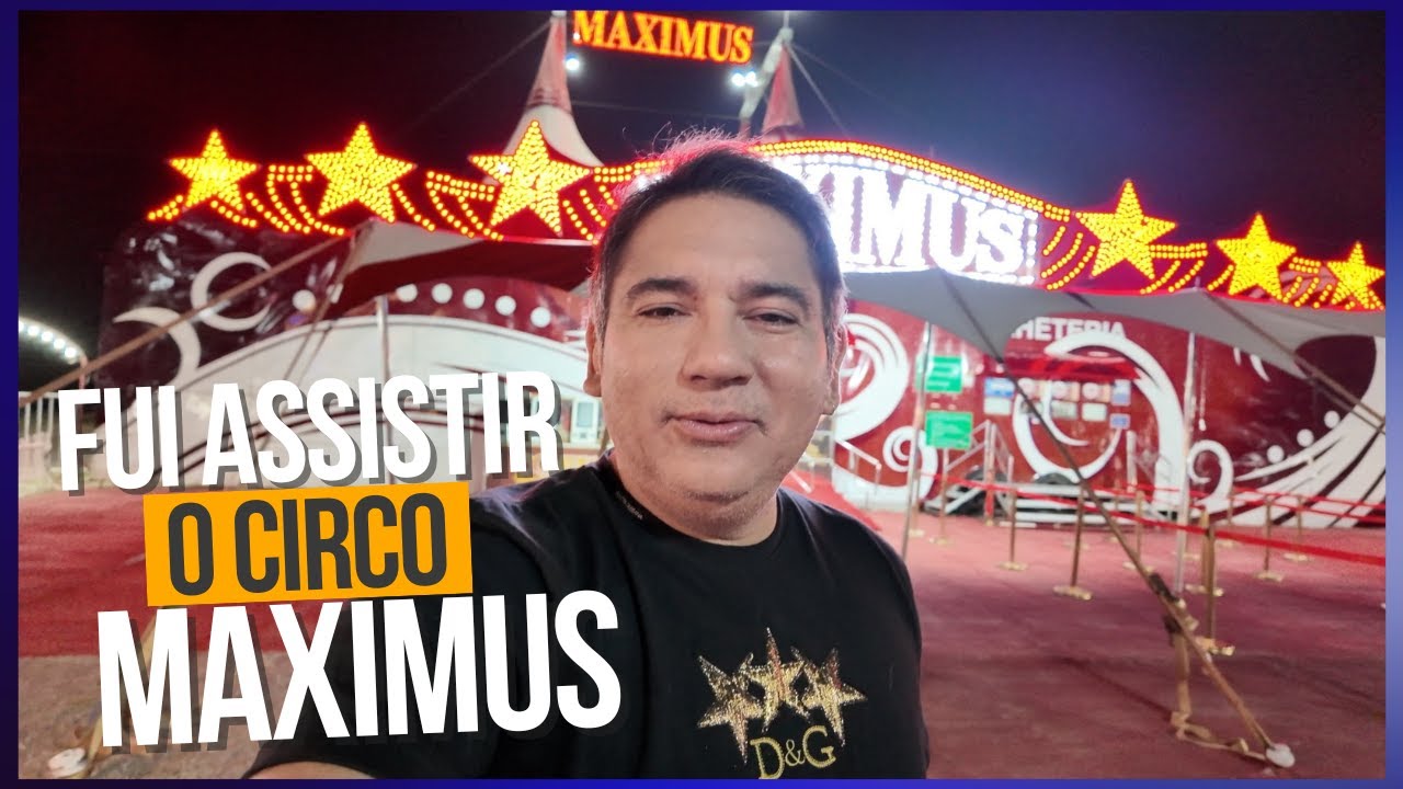 FUI ASSISTIR O CIRCO MAXIMUS EM SÃO PAULO