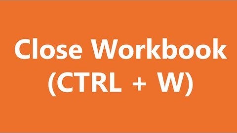Excel Shortcuts - Close Workbook