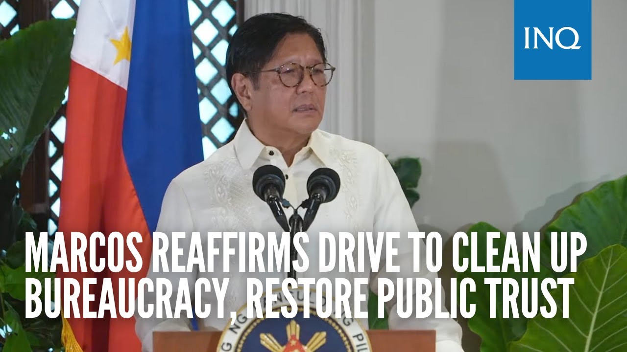 Marcos Cleanig Program Marcos reaffirms drive to clean up bureaucracy, restore public trust ...