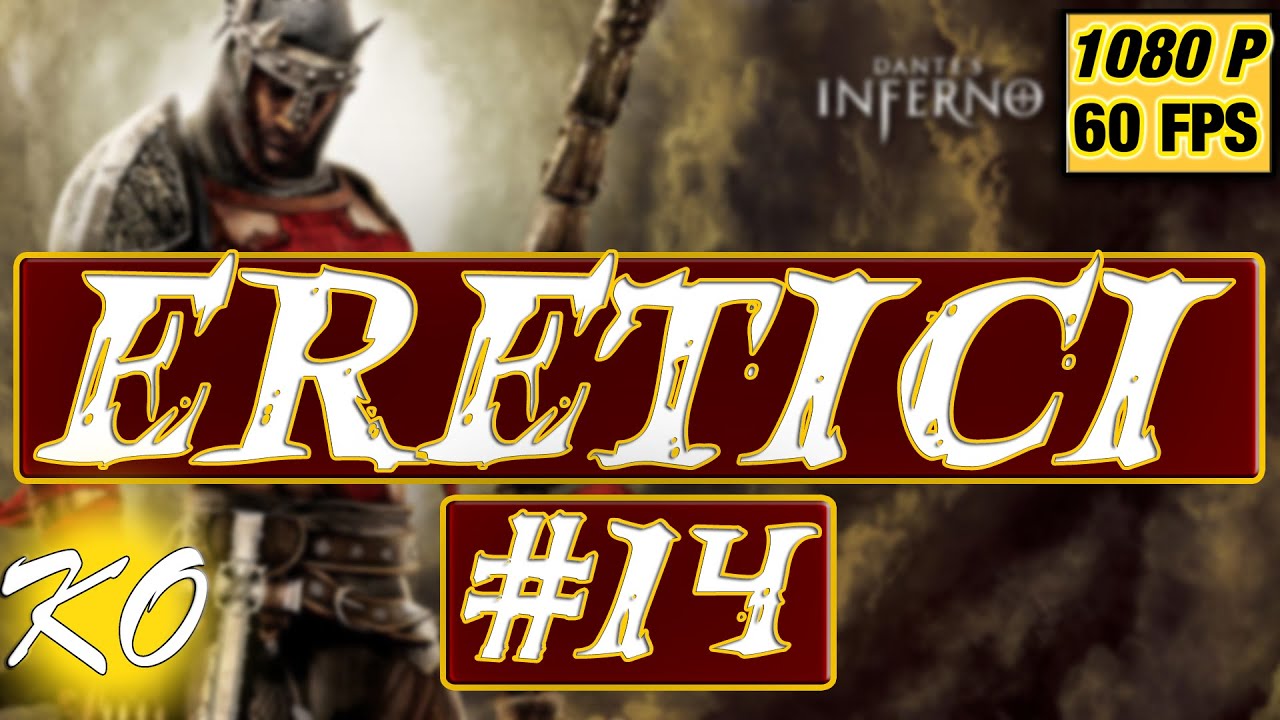 Dante's Inferno (2010) - Hard 100% Gameplay ITA #14 - Eretici (1080p 60fps)  