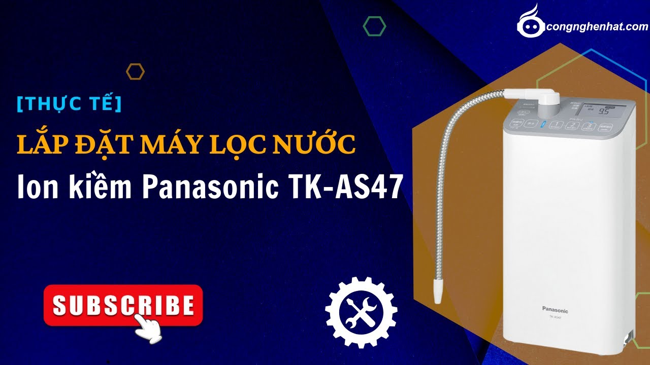 Khuyến mại Máy lọc nước ion kiềm Panasonic TK-AS47
