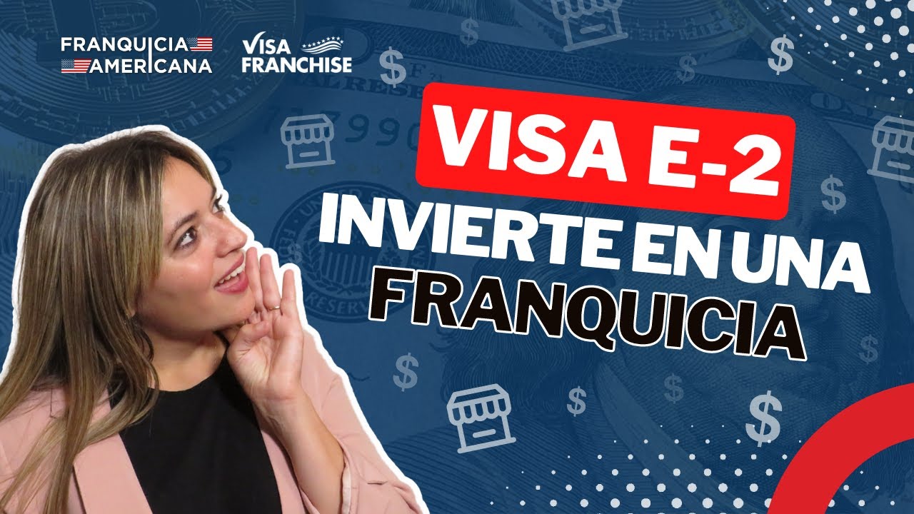 Las VENTAJAS de INVERTIR en una FRANQUICIA y OBTENER la VISA E2 🗽 - YouTube