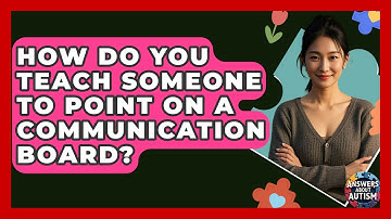 How Do You Teach Someone To Point On A Communication Board? - Answers About Autism