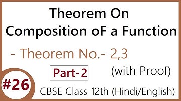 #26 Part - 2 | Theorem on Composition of A Function with Proof | CBSE Class 12 (Hindi/English)