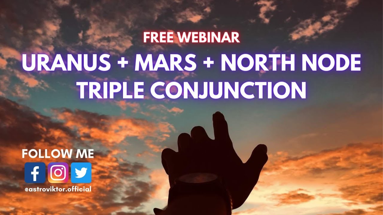 Uranus + Mars + North Node - Triple Conjunction (FREE WEBINAR )