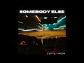 Somebody Else [Official Audio]