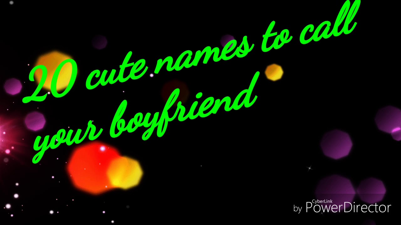 20 cute names to call your boyfriend YouTube