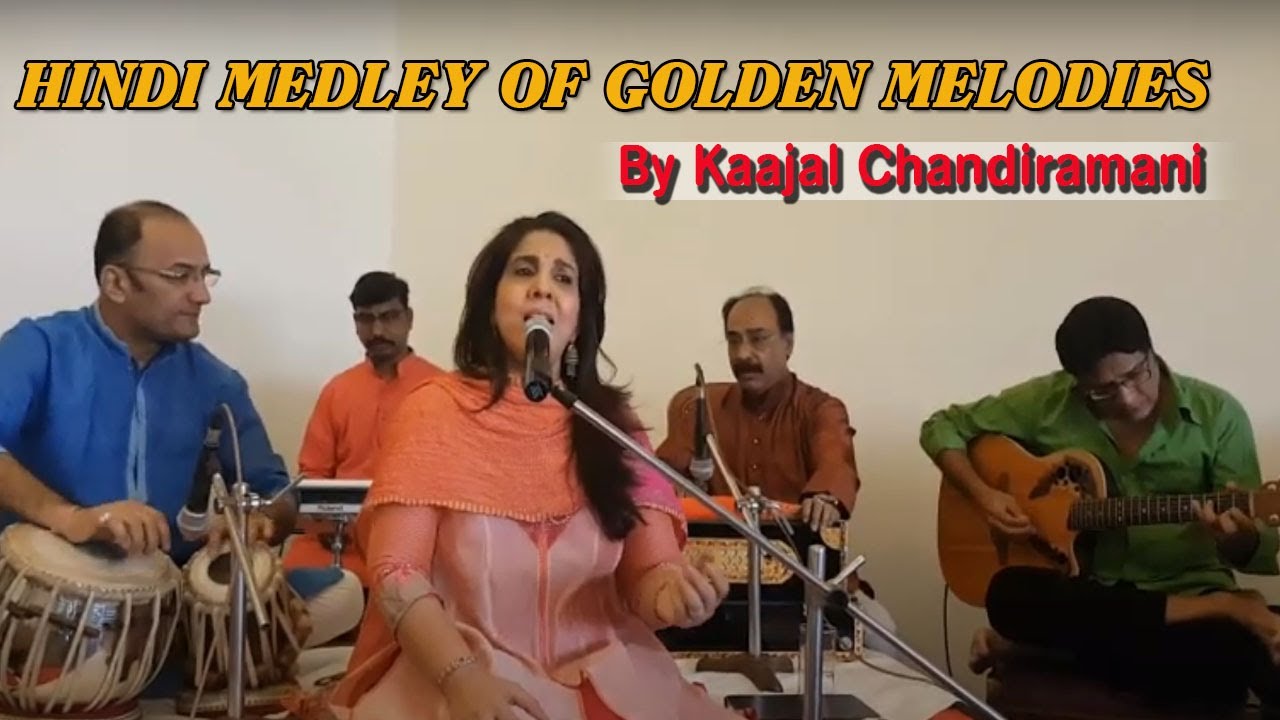HINDI MEDLEY OF GOLDEN MELODIES  Kaajal Chandiramani