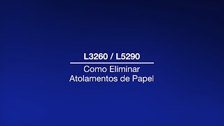Epson EcoTank L3260 / L5290 | Como Eliminar Atolamentos de Papel