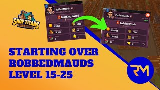 Starting Over - Level 15-25 - Shop Titans (SERIES)