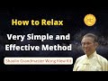  how to relax very simple method  shaolin grandmaster wong kiew kit chikung qigong