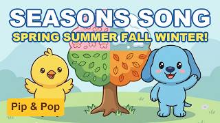 The Seasons Song 🌸☀️🍂❄️ Spring, Summer, Fall &amp; Winter with Pip &amp; Pop | Songs for Toddlers