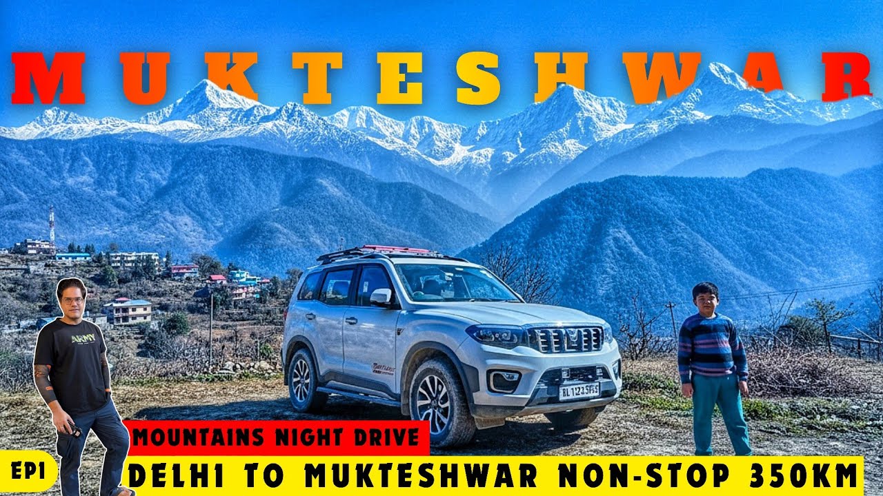 DELHI TO MUKTESHWAR | MUKTESHWAR ROADTRIP | SCORPIO-N ROADTRIP 