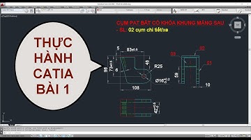 CATIA THỰC HÀNH BÀI 1/ ASSEMBLY DESIGN