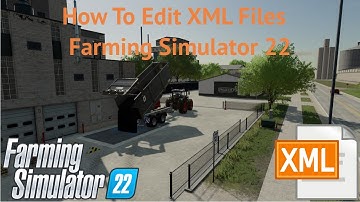 How To Edit XML Files In FS22 l How To l Farming Simulator 22