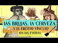 HISTORIA DE LAS BRUJAS Y LAS BRUJAS DE LA CERVEZA