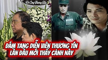 Sáng 10/12 Viếng Đám Tang Diễn Viên Thương Tín Thấy Cảnh Này Lần Đầu Mới Thấy 