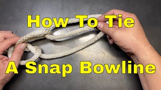 How To Tie The Snap Bowline Knot