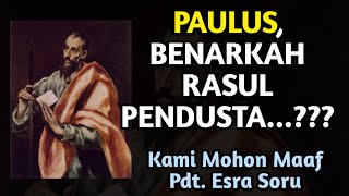 Paulus Rasul Pendusta...??? @EsraAlfredSoru II #18 -01-2024