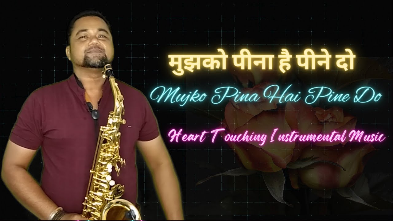 Bollywood Saxophone Hits Of 90’s Mujko Pina Hai Pine Do Saxophone