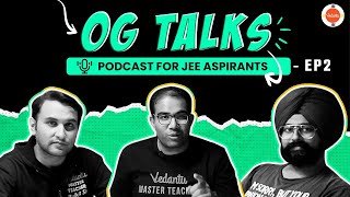 JEE Advanced 2024 HACKS | JEE 2025 Learnings | Vinay Sir, Pulkit Sir, Pahul Sir 🎯 | OG TALKS 🎤 Ep 2