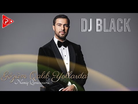 Namiq Qaracuxurlu - Gozum Qalib Yollarda 2023 ( Remix Dj Black )