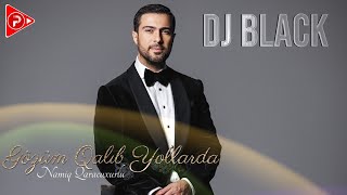 Namiq Qaracuxurlu - Gozum Qalib Yollarda 2023 ( Remix Dj Black )