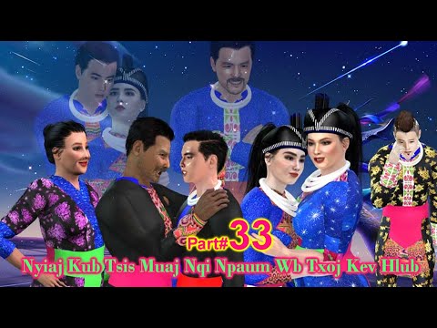 Part#33 Nyiaj Kub Tsis Muaj Nqi Npaum Wb Txoj Kev Hlub(Hmong 3D)1742022