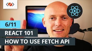 React 101 - 6/11 - How to use Fetch API with React
