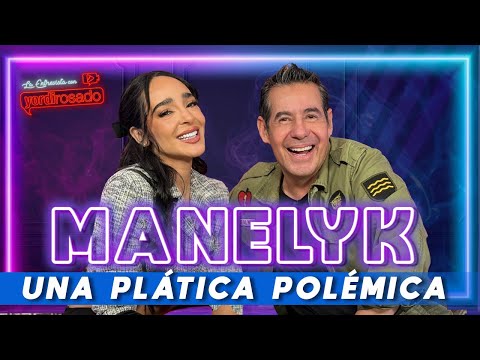 MANELYK, una plática POLÉMICA | La entrevista con Yordi Rosado