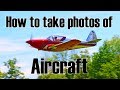 How to take beautiful photos of Aircraft