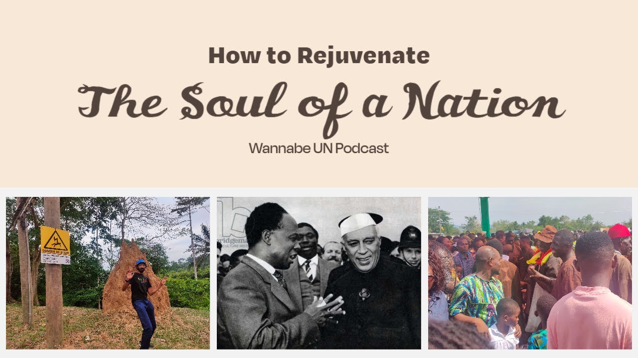Wannabe UN Podcast | Episode 1 | How to Rejuvenate the Soul of a Nation
