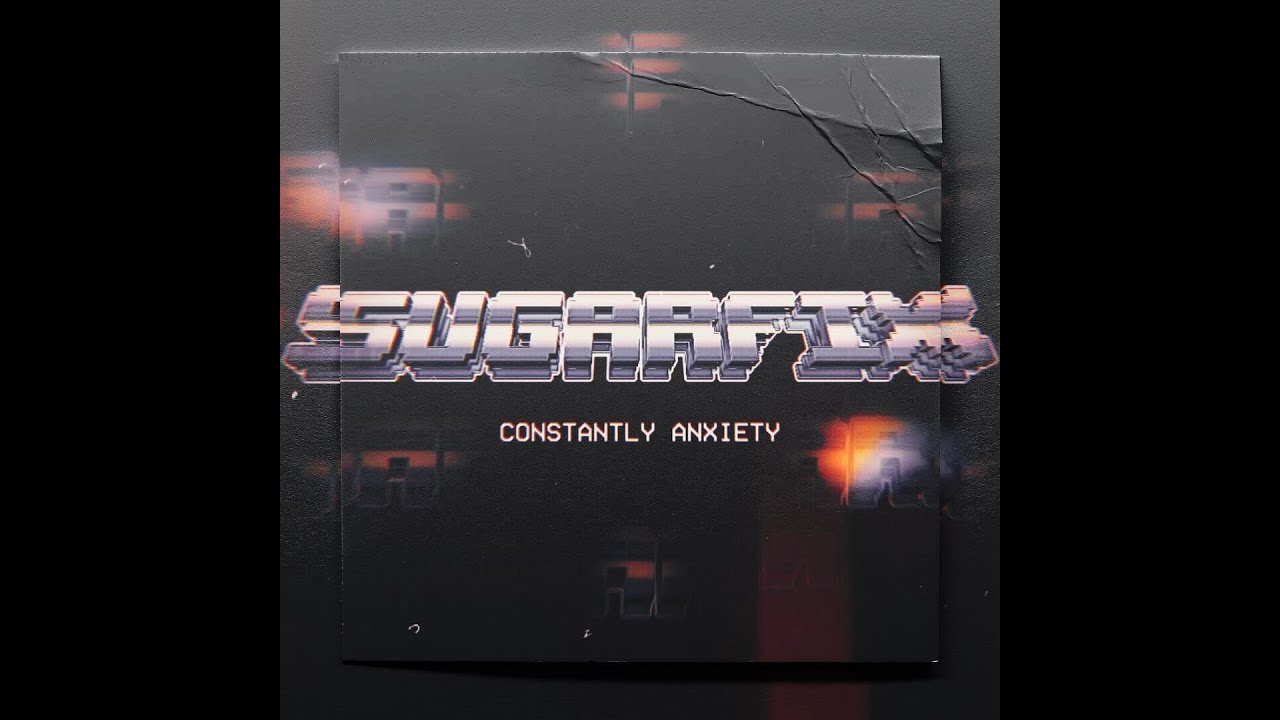 Watch SugarFix - Constantly Anxiety on YouTube Watch SugarFix - Constantly Anxiety on YouTube