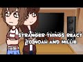 Stranger Things React To Noah And Millie Bffs D 