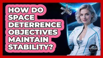 How Do Space Deterrence Objectives Maintain Stability?