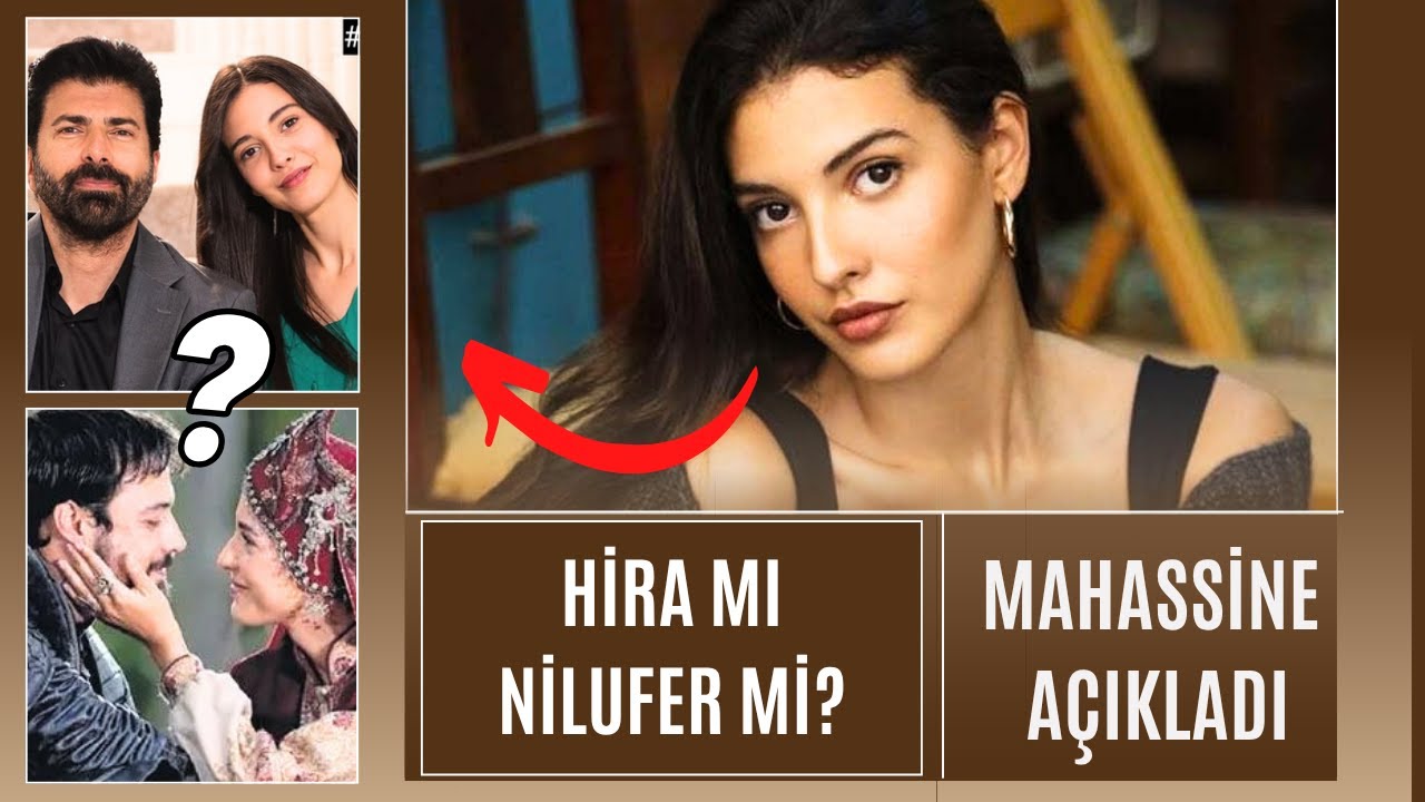 Махассин Мерабет впервые раскрыла правду: Хира или Нилюфер? Слёзы от актрисы!