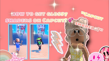 🏝💫 HOW TO GET GLOSSY SHADERS ON CAPCUT (MOBILE! 💕) luvqmari 💗⚡️