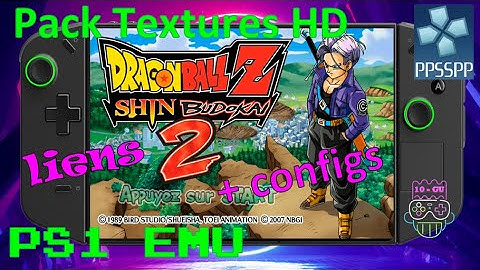 Guide Emu PSP PPSSPP Pack textures HD : Dragon Ball Z Shin Budokai 2 Gameplay FR Legion Go