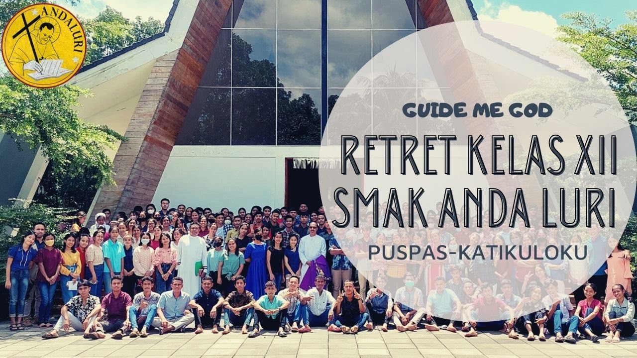 GUIDE ME GOD || Retret Kelas XII SMAK Anda Luri