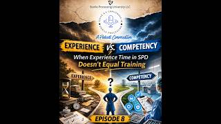 Episode 8 Title: Experience vs  Competency: When Time in SPD Doesn’t Equal Training.