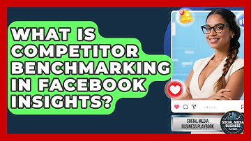 What Is Competitor Benchmarking In Facebook Insights? - Social Media Business Playbook
